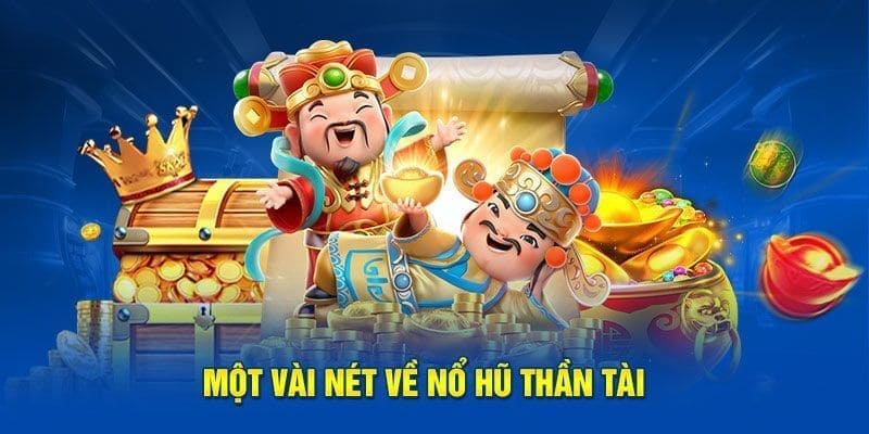 Đôi nét về loại hình nổ hũ thần tài tại 789Win