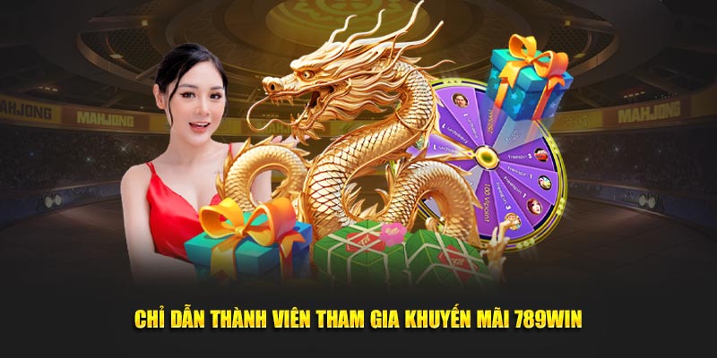 Chỉ dẫn thành viên tham gia khuyến mãi 789Win