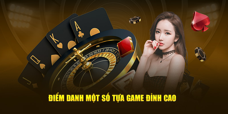 Điểm danh một số tựa game đỉnh cao