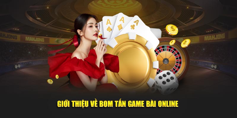 Giới thiệu về bom tấn game bài online 