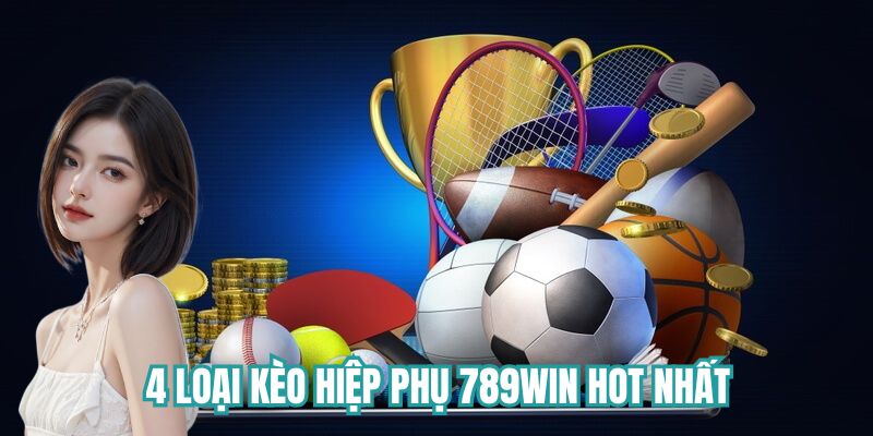 4 kèo hiệp phụ hot nhất 789win