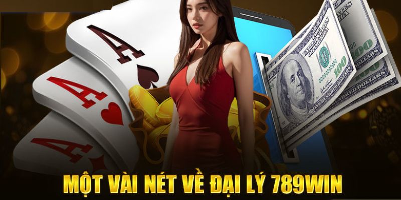 Đại lý 789WIN đối tác nhà cái phát triển mang đến nhiều lợi ích